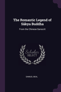 The Romantic Legend of Sâkya Buddha