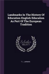 Landmarks in the History of Education English Education as Pert of the European Tradition