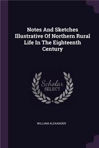 Notes And Sketches Illustrative Of Northern Rural Life In The Eighteenth Century