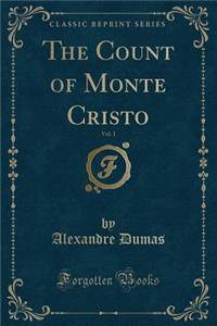 The Count of Monte Cristo, Vol. 1 (Classic Reprint)