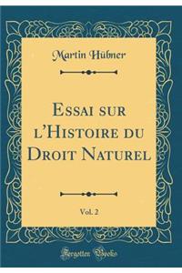 Essai Sur l'Histoire Du Droit Naturel, Vol. 2 (Classic Reprint)