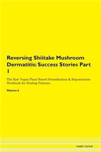 Reversing Shiitake Mushroom Dermatitis:
