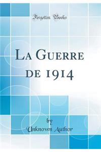 La Guerre de 1914 (Classic Reprint)