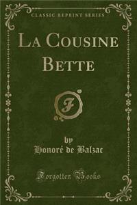La Cousine Bette (Classic Reprint)