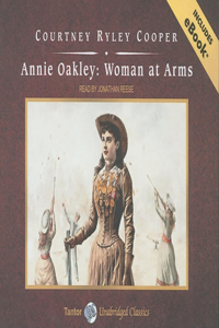 Annie Oakley: Woman at Arms