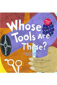 Whose Tools Are These?: A Look at Tools Workers Use--Big, Sharp, and Smooth