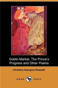 Goblin Market, the Prince's Progress and Other Poems