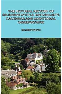 Natural History of Selborne with a Naturalist's Calendar and Additional Observations