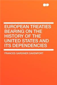 European Treaties Bearing on the History of the United States and Its Dependencies