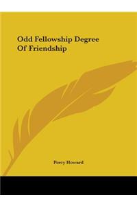 Odd Fellowship Degree of Friendship