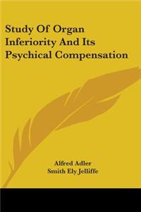 Study Of Organ Inferiority And Its Psychical Compensation