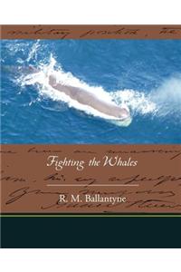 Fighting the Whales
