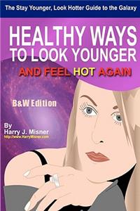 Stay Younger, Look Hotter Guide To The Galaxy B&W Edition For Anti-Aging Beauty Secrets & Tips