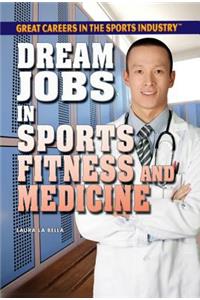 Dream Jobs in Sports Fitness and Medicine