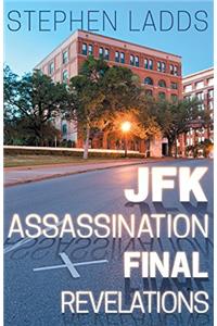 JFK Assassination Final Revelations