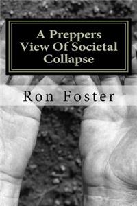 Preppers View Of Societal Collapse