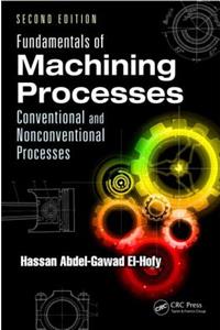Fundamentals of Machining Processes: Conventional and Nonconventional Processes, Second Edition