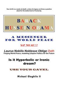 BARACK HUSSEIN OBAMA - A Messenger for World Peace