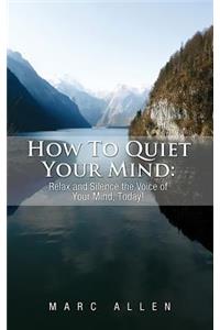 How to Quiet Your Mind