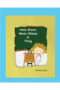 Anna Brown Never Misses a Thing