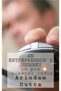 An Entrepreneur's Journey in pre-Liberal India