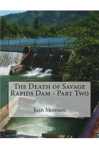 Death of Savage Rapids Dam - Part Two