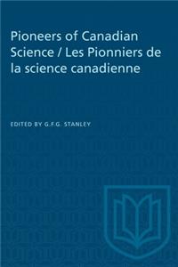 Pioneers of Canadian Science / Les Pionniers de la Science Canadienne