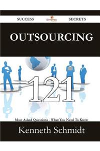Outsourcing 121 Success Secrets - 121 Most Asked Questions on Outsourcing - What You Need to Know