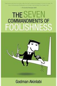 Seven Commandments of Foolishness