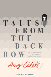 Tales from the Back Row: An Outsider's View from Inside the Fashion Industry: An Outsider's View from Inside the Fashion Industry