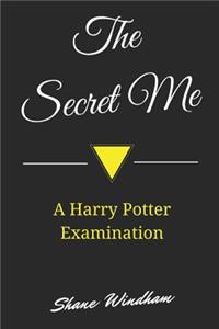 The Secret Me: A Harry Potter Examination