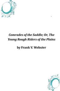 Comrades of the Saddle; Or, The Young Rough Riders of the Plains