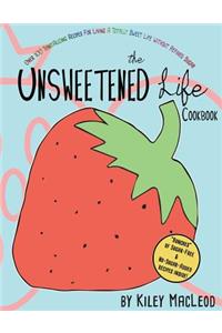 Unsweetened Life Cookbook