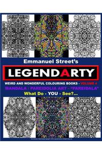 Legendarty Weird And Wonderful Colouring Books - Volume 4. What Do YOU See?