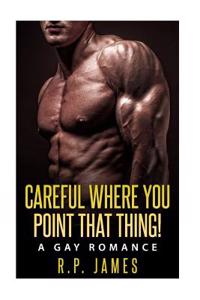Careful Where You Point That Thing!