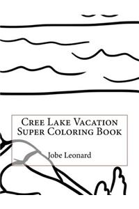 Cree Lake Vacation Super Coloring Book