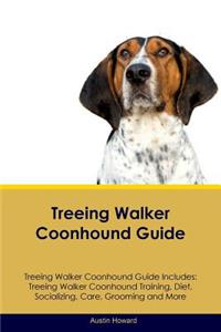 Treeing Walker Coonhound Guide Treeing Walker Coonhound Guide Includes: Treeing Walker Coonhound Training, Diet, Socializing, Care, Grooming, Breeding and More
