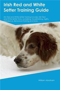 Irish Red and White Setter Training Guide Irish Red and White Setter Training Includes: Irish Red and White Setter Tricks, Socializing, Housetraining, Agility, Obedience, Behavioral Training and More