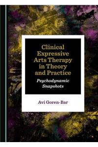 Clinical Expressive Arts Therapy in Theory and Practice: Psychodynamic Snapshots