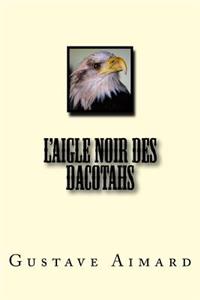 L'Aigle Noir des Dacotahs