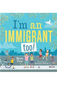 I'm an Immigrant Too!