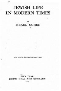 Jewish Life in Modern Times. With Twelve Illustrations and a Map