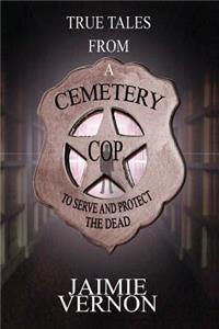 True Tales From A Cemetery Cop