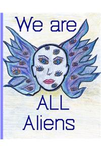 We Are All Aliens