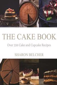 The Cake Book: Over 350 Cake and Cupcake Recipes