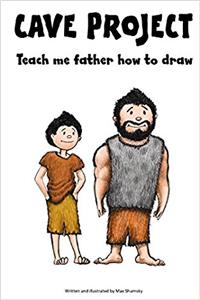 Cave Project Teach Me Father How to Draw: Volume 1