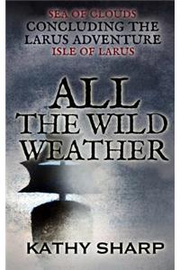 All the Wild Weather ((#3 Isle of Larus Series)