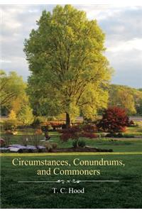 Circumstances, Conundrums, and Commoners