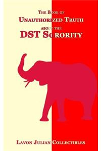 The Book of Unauthorized Truth about the DST Sorority