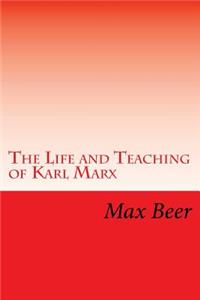 The Life and Teaching of Karl Marx